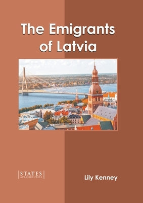 The Emigrants of Latvia by Kenney, Lily