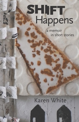 Shift Happens by White, Karen