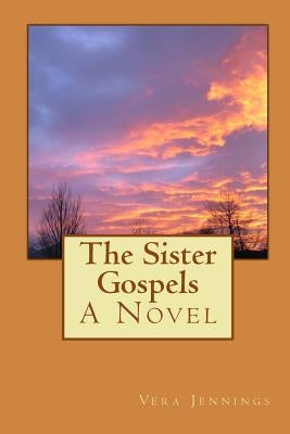 The Sister Gospels by Jennings, Vera