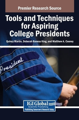 Tools and Techniques for Aspiring College Presidents by Martin, Quincy, III