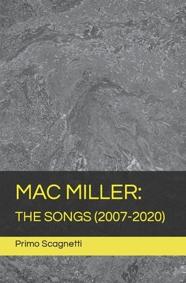 Mac Miller: The Songs (2007-2020) by Scagnetti, Primo