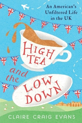 High Tea and the Low Down by Evans, Claire Craig