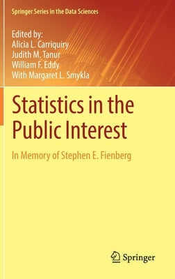 Statistics in the Public Interest: In Memory of Stephen E. Fienberg by Carriquiry, Alicia L.