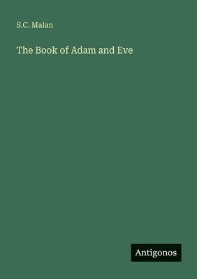 The Book of Adam and Eve by Malan, S. C.