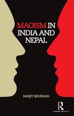 Maoism in India and Nepal by Bhushan, Ranjit