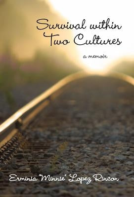 Survival Within Two Cultures by Rincon, Erminia Minnie Lopez
