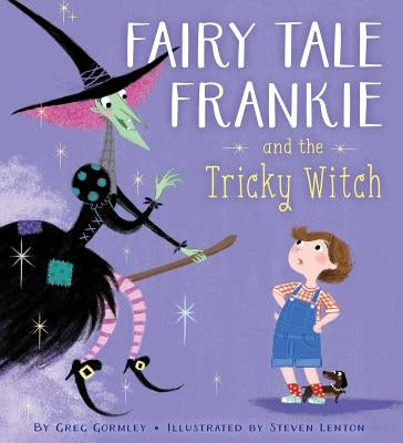 Fairy Tale Frankie and the Tricky Witch by Gormley, Greg