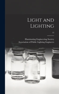 Light and Lighting; 13 by Illuminating Engineering Society