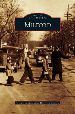 Milford by Greater Milford Area Historical Society