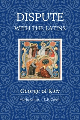 Dispute with the Latins by George of Kiev
