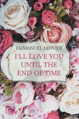 I'Ll Love You Until the End of Time by Janvier, Emmanuel