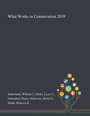 What Works in Conservation 2019 by Sutherland, William J. Dicks Lynn V. Oc