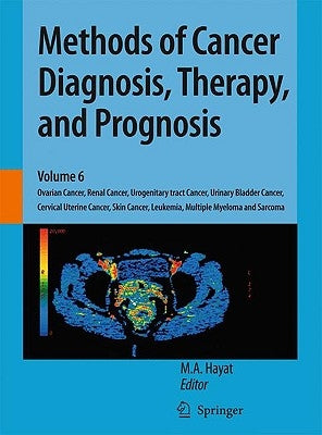 Methods of Cancer Diagnosis, Therapy, and Prognosis: Ovarian Cancer, Renal Cancer, Urogenitary Tract Cancer, Urinary Bladder Cancer, Cervical Uterine by Hayat, M. A.