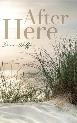 After Here by Wolffe, Dave