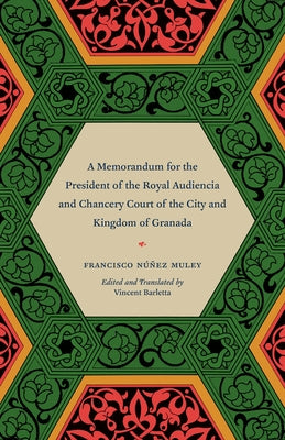 A Memorandum for the President of the Royal Audiencia and Chancery Court of the City and Kingdom of Granada by Muley, Francisco Núñez