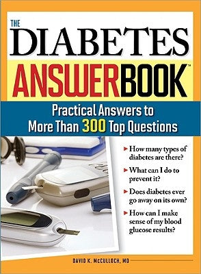 The Diabetes Answer Book: Practical Answers to More Than 300 Top Questions by McCulloch, David