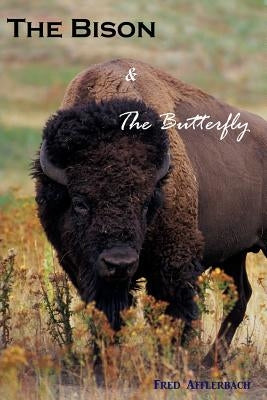 The Bison and the Butterfly by Afflerbach, Fred
