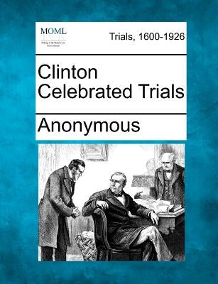 Clinton Celebrated Trials by Anonymous