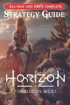 Horizon Forbidden West: Latest Guide [ Updated 2023 ]: Best Tips and Tricks by Harrison J Rahn
