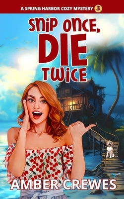 Snip Once, Die Twice by Crewes, Amber