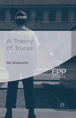 A Theory of Truces by Eisikovits, Nir