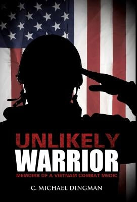 Unlikely Warrior by Dingman, C. Michael