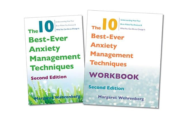 The 10 Best-Ever Anxiety Management Techniques, 2nd Edition Two-Book Set by Wehrenberg, Margaret