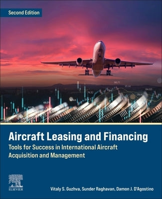 Aircraft Leasing and Financing: Tools for Success in International Aircraft Acquisition and Management by Guzhva, Vitaly