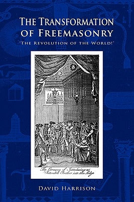 The Transformation of Freemasonry by Harrison, David