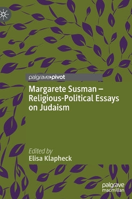 Margarete Susman - Religious-Political Essays on Judaism by Klapheck, Elisa