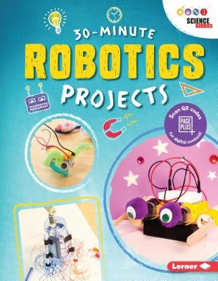 30-Minute Robotics Projects by Bailey, Loren