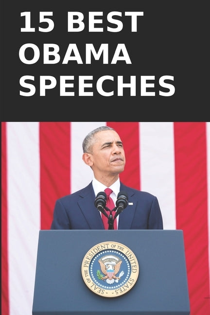 15 Best President Obama Speeches: Transcripts in his own words by People, Remarkable