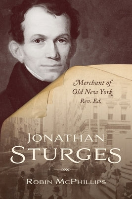 Jonathan Sturges: Merchant of Old New York by McPhillips, Robin