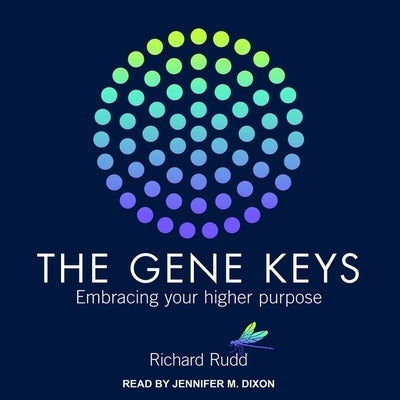 Gene Keys: Embracing Your Higher Purpose by Dixon, Jennifer M.