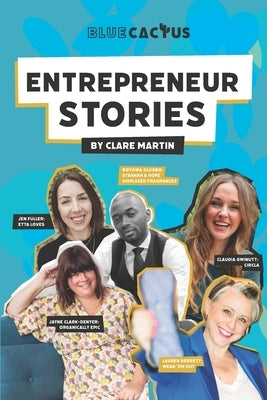 Entrepreneur Stories: Volume 1 by Martin, Clare