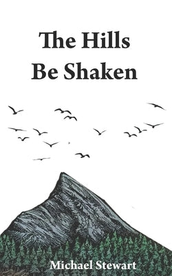 The Hills Be Shaken by Stewart, Michael