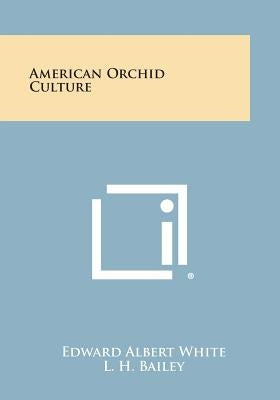 American Orchid Culture by White, Edward Albert
