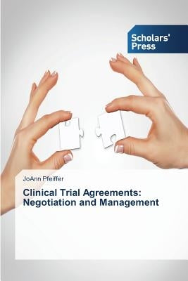 Clinical Trial Agreements: Negotiation and Management by Pfeiffer, Joann