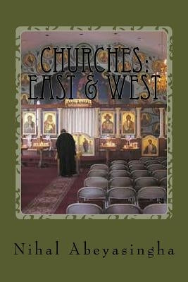 Churches: East & West by Abeyasingha, Nihal