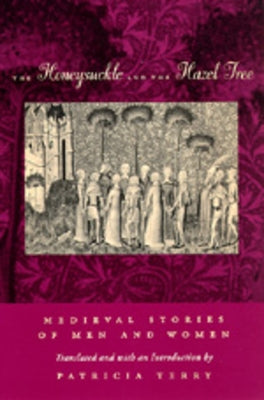 The Honeysuckle and the Hazel Tree: Medieval Stories of Men and Women by Terry, Patricia