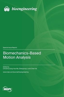 Biomechanics-Based Motion Analysis by Zong-Hao Ma, Christina