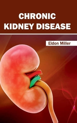 Chronic Kidney Disease by Miller, Eldon