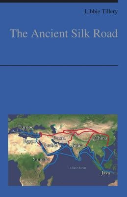 The Ancient Silk Road by Tillery, Libbie
