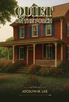 Quiet on the Porch by Lee, Jocelyn M.
