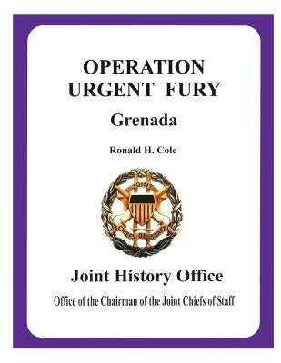 Operation Urgent Fury Grenada by Cole, Ronald H.