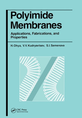 Polyimide Membranes: Applications, Fabrications and Properties by Ohya, H.