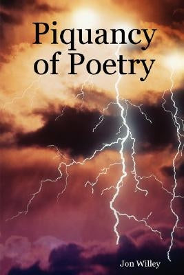 Piquancy of Poetry by Willey, Jon