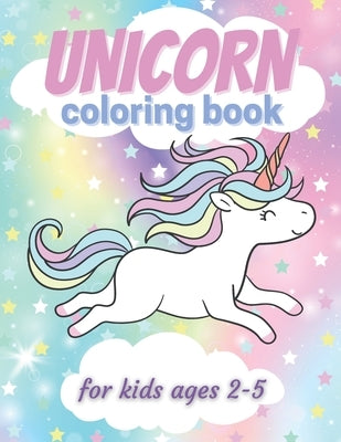 Unicorn Coloring Book for Kids Ages 2-5: 40 Cute, Unique Coloring Pages, BEST GIFT IDEA FOR UNICORN LOVERS by Publishing, Lili