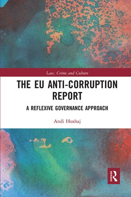 The Eu Anti-Corruption Report: A Reflexive Governance Approach by Hoxhaj, Andi