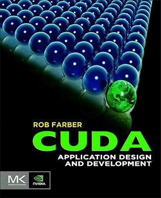 CUDA Application Design and Development by Farber, Rob